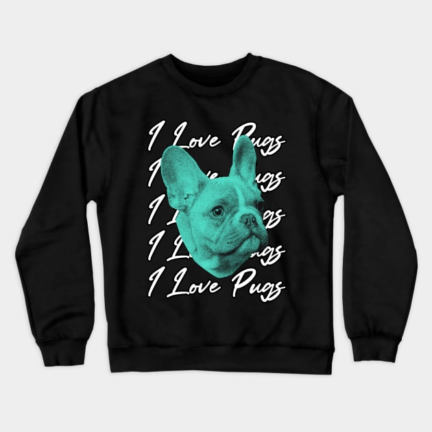 i love pugs Crewneck Sweatshirt by Markflow